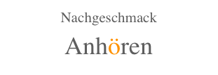 Nachgeschmack
Anhören  