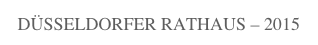 DÜSSELDORFER RATHAUS – 2015